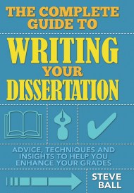 The Complete Guide To Writing Your Dissertation