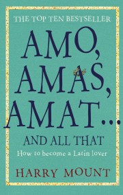 Amo, Amas, Amat … and All That