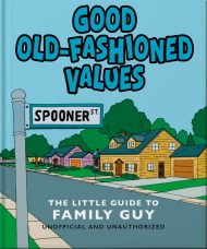 Good Old-Fashioned Values: The Little Guide to Family Guy