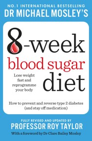 Michael Mosley’s 8 Week Blood Sugar Diet