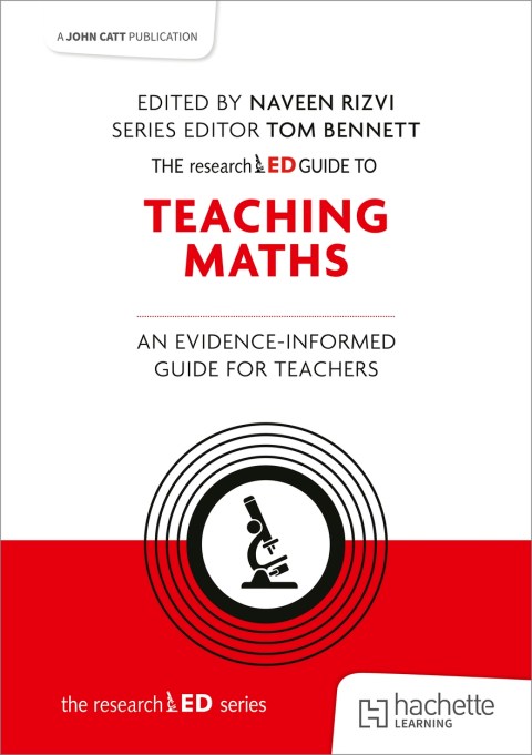The researchED Guide to Teaching Maths: An evidence-informed guide for teachers