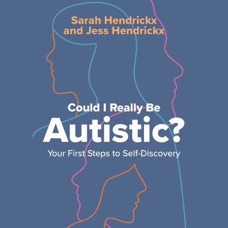 Could I Really Be Autistic?