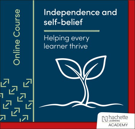Independence and self-belief: Helping every learner thrive